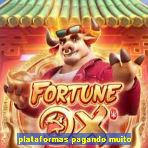 plataformas pagando muito